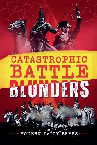 Catastrophic Battle Blunders