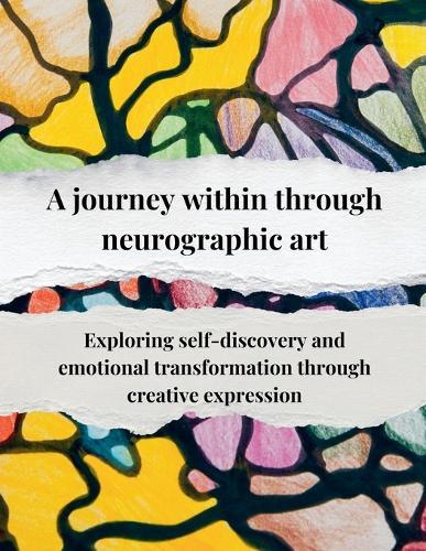 A journey within through neurographic art Exploring self-discovery and emotional transformation through creative expression