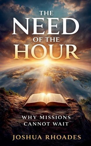 The Need of the Hour - Why Missions Cannot Wait