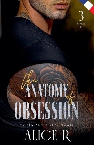 The Anatomy of Obsession Mafia Série, 3 Livres in One ! (Français)
