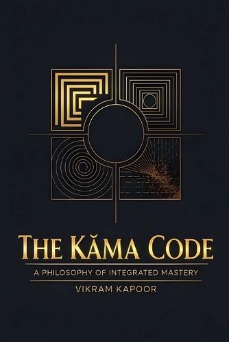 The K&#257;ma Code: A Philosophy of Integrated Mastery