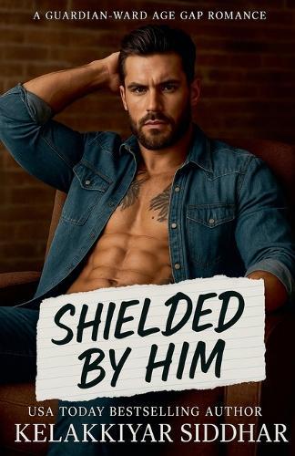 Shielded by Him: A Guardian-Ward Age Gap Romance