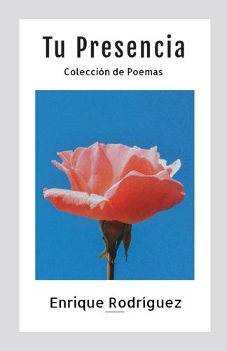 Tu Presencia: Colección de Poemas