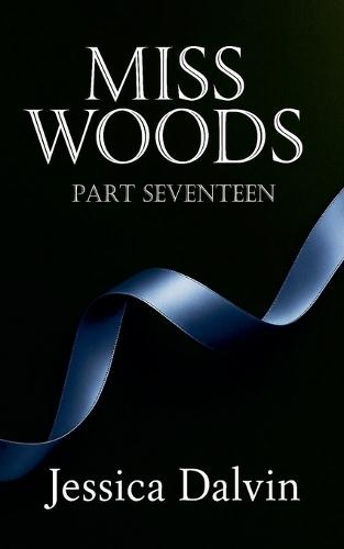 Miss Woods: Part Seventeen