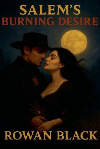 Salem's Burning Desire: A Historical Romance of Forbidden Love and Witch Trials