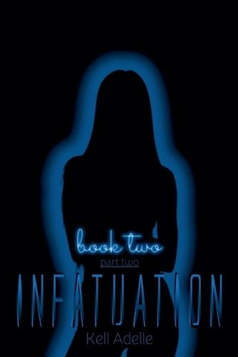 Infatuation - Book Two - Part Two