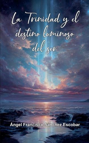 La Trinidad y el destino luminoso del ser
