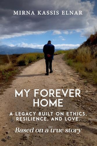 My Forever Home: A Legacy Built On Ethics, Resilience, And Love