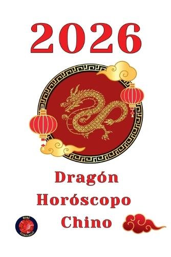 Dragón Horóscopo 2026