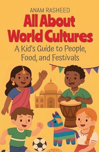 All About World Cultures: A Kid's Guide to People, Food, and Festivals