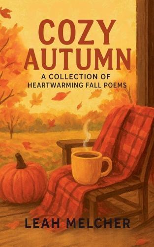 Cozy Autumn: A Collection of Heartwarming Fall Poems