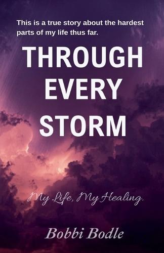 Through Every Storm: My Life, My Healing