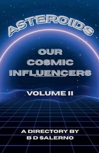 Asteroids Our Cosmic Influencers vol. II