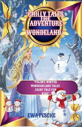 ""Chilly Tales The Adventure Wondrland""