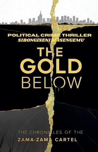 The Gold Below: The Chronicles Of The Zama-Zama Cartel