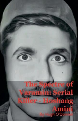 The Spectre of Varamin: Serial Killer - Hoshang Amini