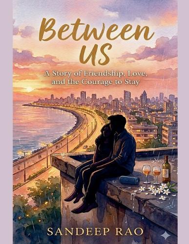 Between Us: A Story of Friendship, Love, and the Courage to Stay