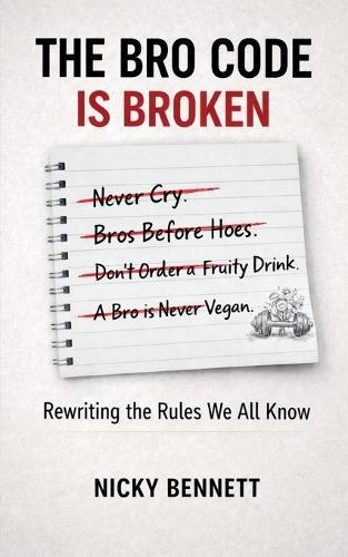 The Bro Code is Broken: Rewriting the Rules We All Know