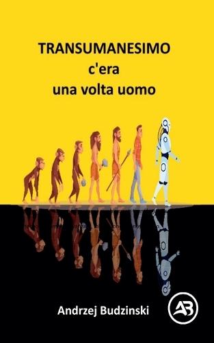 Transumanesimo. c'èra una volta uomo