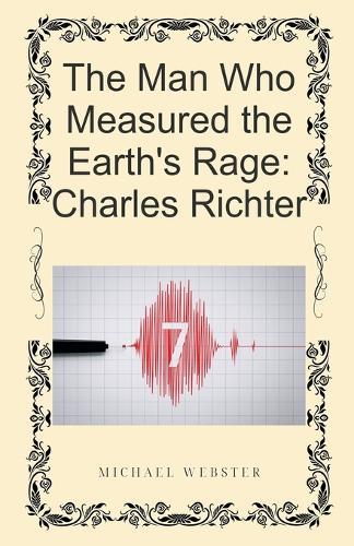 The Man Who Measured the Earth's Rage: Charles Richter