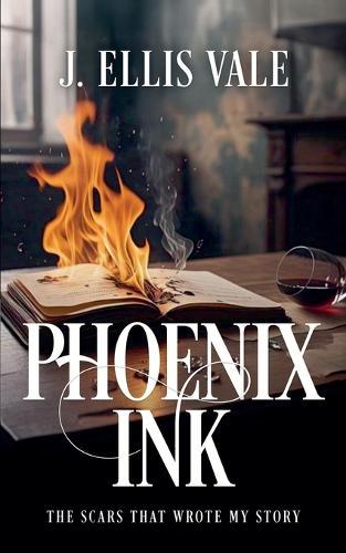 Phoenix Ink: The Scars That Wrote My Story