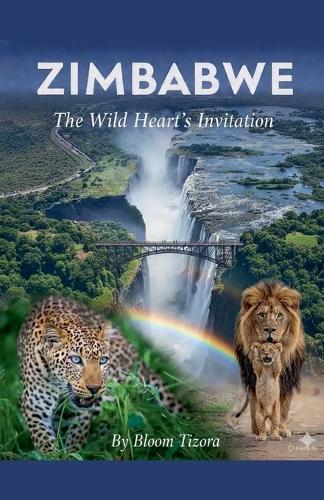 Zimbabwe: The Wild Heart's Invitation