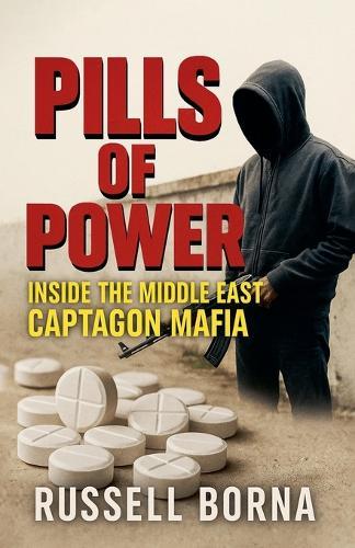Pills of Power: Inside the Middle East Captagon Mafia