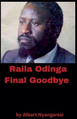 Raila Odinga Final Goodbye