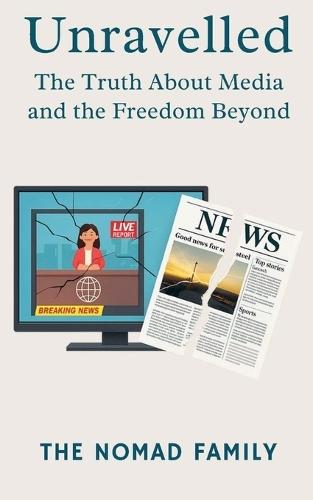 Unravelled: The Truth About Media and the Freedom Beyond