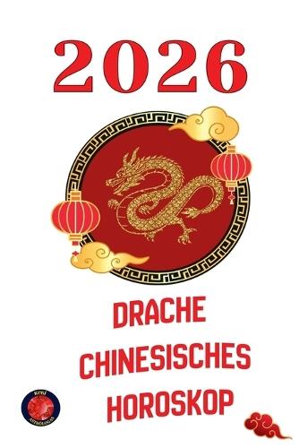 Drache chinesisches Horoskop 2026