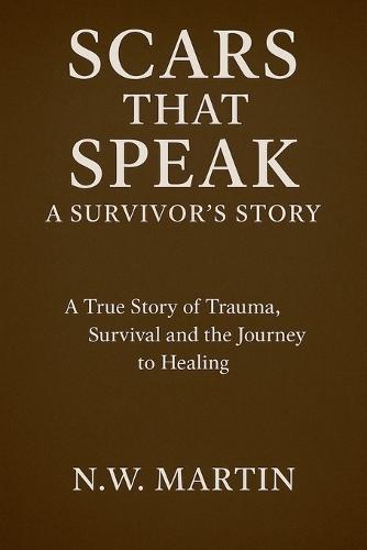 Scars That Speak: A Survivor's Story