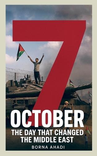 7 October: The Day That Changed the Middle East