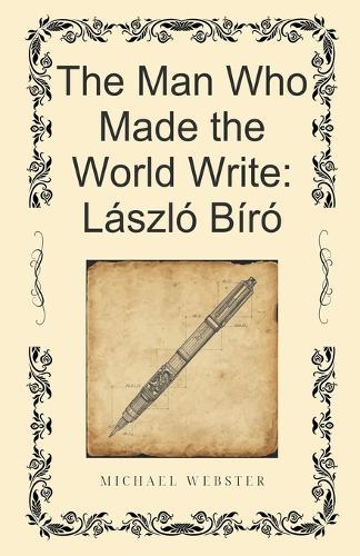 The Man Who Made the World Write: László Bíró