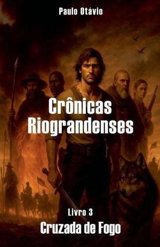 Crônicas Riograndenses - Cruzada de Fogo