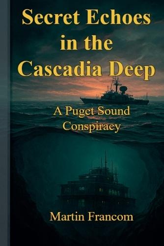 Secret Echoes in the Cascadia Deep: A Puget Sound Conspiracy