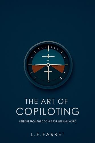 The Art of Copiloting: Lessons from the Cockpit for Life and Work