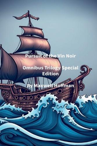 Pursuit of the Vin Noir Omnibus Trilogy Special Edition