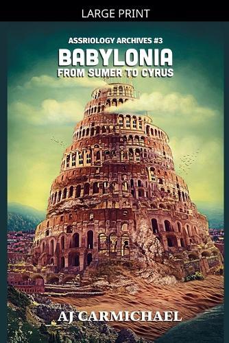 Babylonia, From Sumer to Cyrus