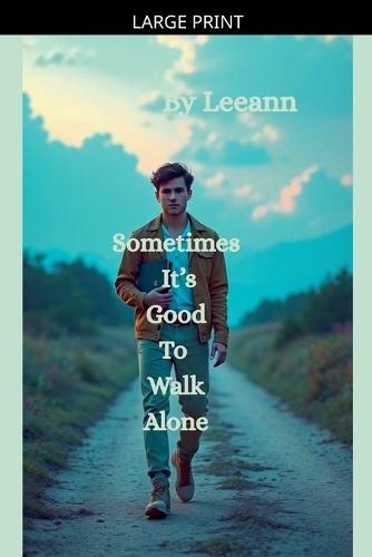 Sometimes It's Good To Walk Alone
