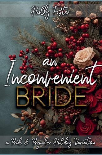 An Inconvenient Bride: A Pride and Prejudice Holiday Variation