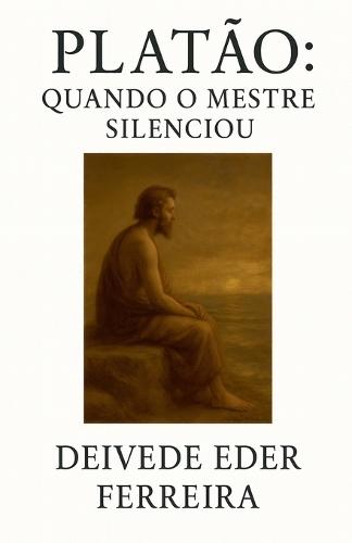 Platão: Quando o Mestre Silenciou