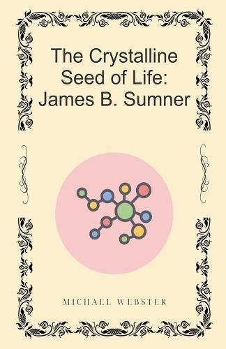 The Crystalline Seed of Life: James B. Sumner