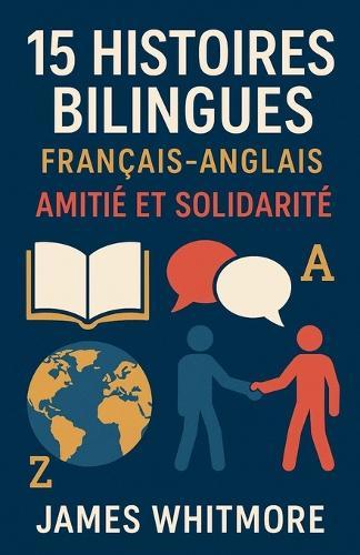 60 Histoires Bilingues Français-Anglais: Amitié et Solidarité