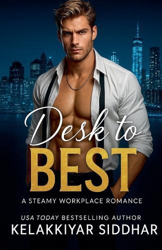Desk to Best: A Steamy Workplace Romance