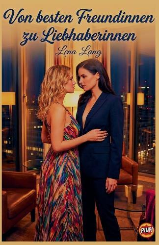 Von besten Freundinnen zu Liebhaberinnen