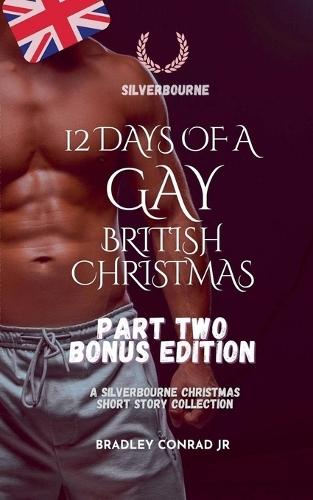 Silverbourne: 12 Days of a Gay British Christmas (Part Two Bonus Edition): A Silverbourne Christmas Short Story Collection