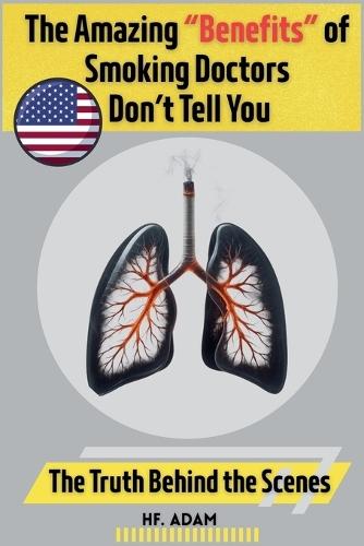 The Amazing ""Benefits"" of Smoking Doctors Don't Tell You