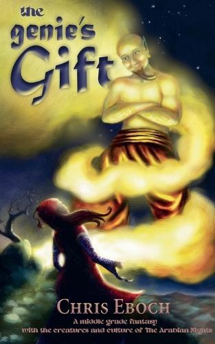 The Genie's Gift: A middle grade fantasy with the creatures and culture of The Arabian Nights
