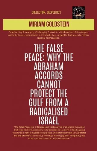 The False Peace: Why The Abraham Accords Cannot Protect The Gulf From A radicalised Israel