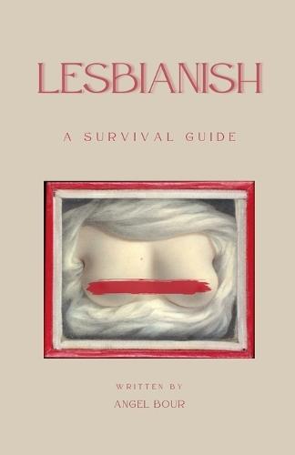 Lesbianish: A Survival Guide